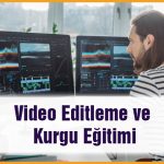 video editleme ve kurgu eğitimi