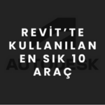 Revit'te Kullanılan En Sık 10 Araç