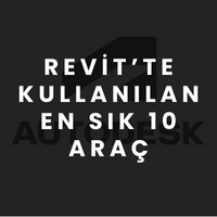 Revit'te Kullanılan En Sık 10 Araç