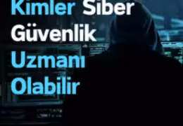 Kimler Siber Güvenlik Uzmanı Olabilir