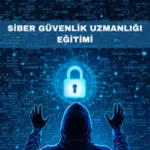 Siber Güvenlik Uzmanlığı Eğitimi